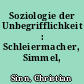 Soziologie der Unbegrifflichkeit : Schleiermacher, Simmel, Luhmann