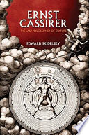 Ernst Cassirer : the last philosopher of culture