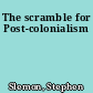 The scramble for Post-colonialism