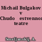 Michail Bulgakov v Chudožestvennom teatre