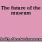 The future of the museum