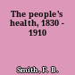 The people's health, 1830 - 1910
