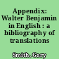 Appendix: Walter Benjamin in English : a bibliography of translations