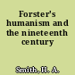 Forster's humanism and the nineteenth century