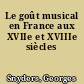 Le goût musical en France aux XVIIe et XVIIIe siècles