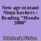 New age mutant Ninja hackers : Reading "Mondo 2000"