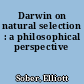Darwin on natural selection : a philosophical perspective