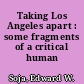 Taking Los Angeles apart : some fragments of a critical human geography