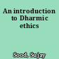 An introduction to Dharmic ethics
