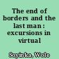 The end of borders and the last man : excursions in virtual reality