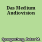 Das Medium Audiovision