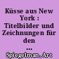 Küsse aus New York : Titelbilder und Zeichnungen für den "New Yorker" ; von dem New Yorker Art Spiegelman