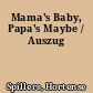 Mama's Baby, Papa's Maybe / Auszug