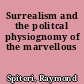 Surrealism and the politcal physiognomy of the marvellous