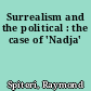 Surrealism and the political : the case of 'Nadja'