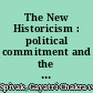 The New Historicism : political commitment and the postmodern critic