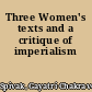 Three Women's texts and a critique of imperialism