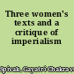 Three women's texts and a critique of imperialism