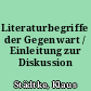 Literaturbegriffe der Gegenwart / Einleitung zur Diskussion