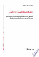 Anthropologische Ästhetik : Philosophie, Psychologie und ästhetische Theorie der Emotionen im Diskurs der Aufklärung
