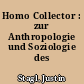 Homo Collector : zur Anthropologie und Soziologie des Sammelns