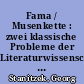 Fama / Musenkette : zwei klassische Probleme der Literaturwissenschaft mit "den Medien"