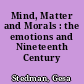 Mind, Matter and Morals : the emotions and Nineteenth Century Discourse