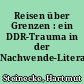 Reisen über Grenzen : ein DDR-Trauma in der Nachwende-Literatur