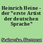 Heinrich Heine - der "erste Artist der deutschen Sprache"