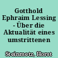 Gotthold Ephraim Lessing - Über die Aktualität eines umstrittenen Klassikers