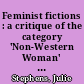 Feminist fictions : a critique of the category 'Non-Western Woman' in feminist writings on India