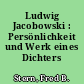 Ludwig Jacobowski : Persönlichkeit und Werk eines Dichters