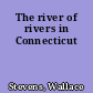 The river of rivers in Connecticut