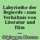 Labyrinthe der Begierde : zum Verhältnis von Literatur und Film im Werk von Alain Robbe-Grillet