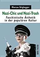 Nazi-Chic und Nazi-Trash : faschistische Ästhetik in der populären Kultur