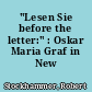 "Lesen Sie before the letter:" : Oskar Maria Graf in New York