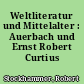 Weltliteratur und Mittelalter : Auerbach und Ernst Robert Curtius