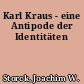 Karl Kraus - eine Antipode der Identitäten