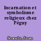 Incarnation et symbolisme religieux chez Péguy