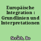 Europäische Integration : Grundlinien und Interpretationen