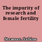 The impurity of research and female fertility