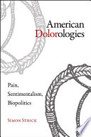 American dolorologies : pain, sentimentalism, biopolitics