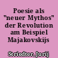 Poesie als "neuer Mythos" der Revolution am Beispiel Majakovskijs