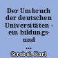 Der Umbruch der deutschen Universitäten - ein bildungs- und gesellschaftspolitischer Prozess und seine Folgen : Versuch eines Resümees der Diskussion