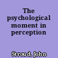 The psychological moment in perception
