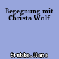 Begegnung mit Christa Wolf