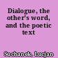 Dialogue, the other's word, and the poetic text