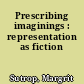 Prescribing imaginings : representation as fiction