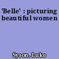 'Belle' : picturing beautiful women