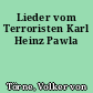 Lieder vom Terroristen Karl Heinz Pawla